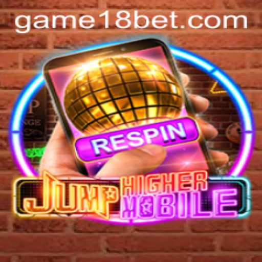 Exploring JumpHighermobile: The Exciting New Sensation with 18bet